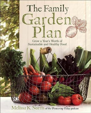 Cover Art for 9780736977616, The Family Garden Plan by Melissa K. Norris