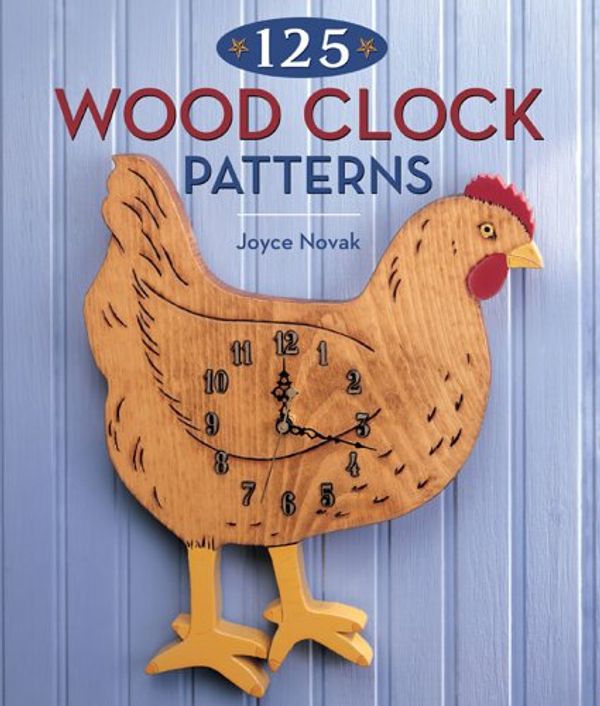 Cover Art for 9781402722615, 125 Wood Clock Patterns by Joyce R. Novak