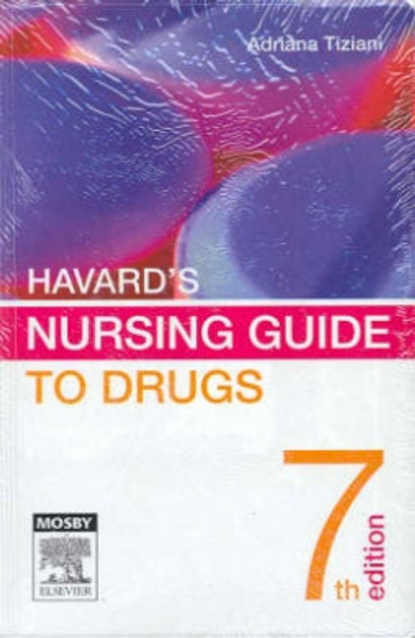 Cover Art for 9780729537575, Havard's Nursing Guide to Drugs (7th Edition) by Adrianna P. Tiziani