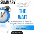 Cover Art for B01FWOZ2BK, DeVon Franklin and Meagan Good's The Wait: A Powerful Practice for Finding the Love of Your Life and the Life You Love Summary by Ant Hive Media
