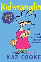 Cover Art for 9780670073986, Kidwrangling: Looking after babies, toddlers & preschoolers by Kaz Cooke