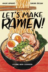 Cover Art for 9780399581991, Let's Make Ramen!: A Comic Book Cookbook by Hugh Amano, Sarah Becan