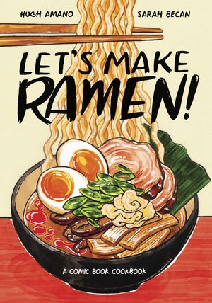 Cover Art for 9780399581991, Let's Make Ramen!: A Comic Book Cookbook by Hugh Amano, Sarah Becan
