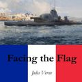 Cover Art for 9798813003417, Facing the Flag by Jules Verne