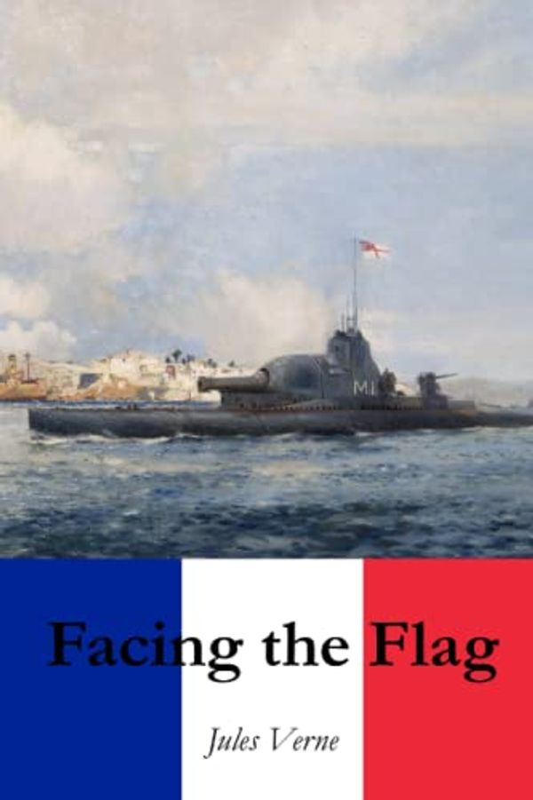 Cover Art for 9798813003417, Facing the Flag by Jules Verne