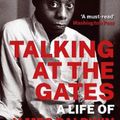 Cover Art for 9781846975660, Talking at the Gates: A Life of James Baldwin by James Campbell