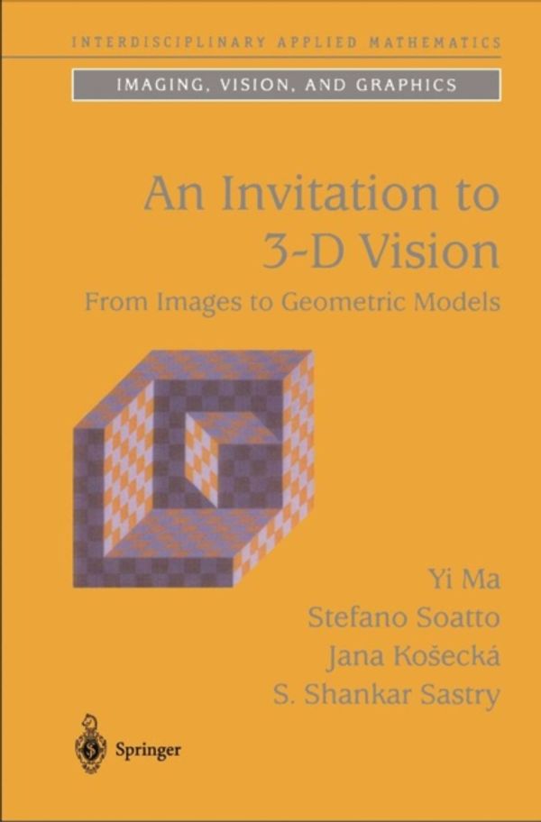 Cover Art for 9780387008936, An Invitation to 3-D Vision by Yi Ma, Stefano Soatto, Kosecká, Jana