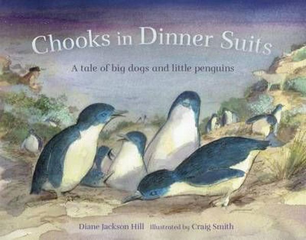Cover Art for 9781921833380, Chooks in Dinner SuitsAn Oddball Tale of Big Dogs and Little Penguins by Diane Jackson Hill