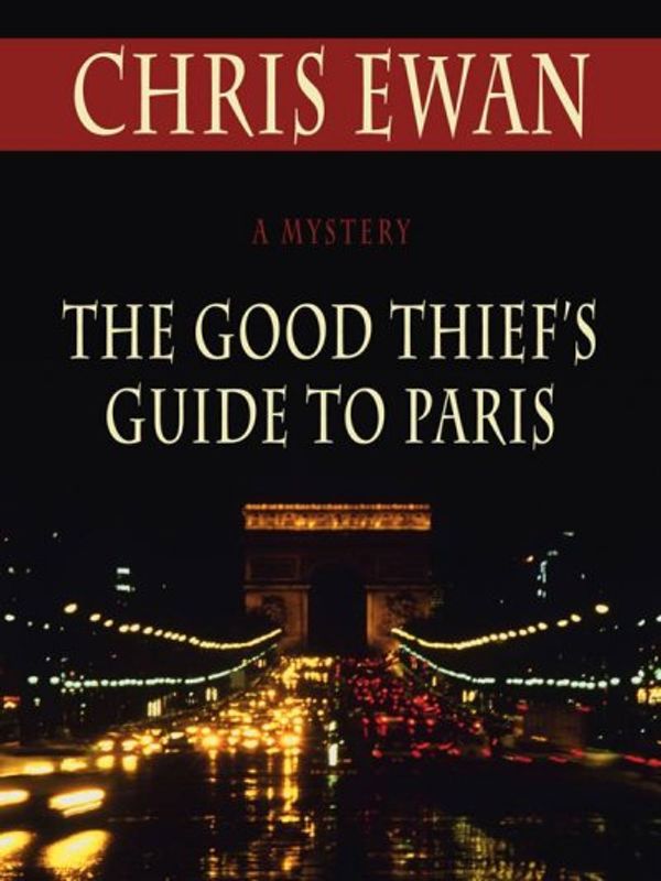 Cover Art for 9781410412959, The Good Thief's Guide to Paris [Large Print] by Chris Ewan