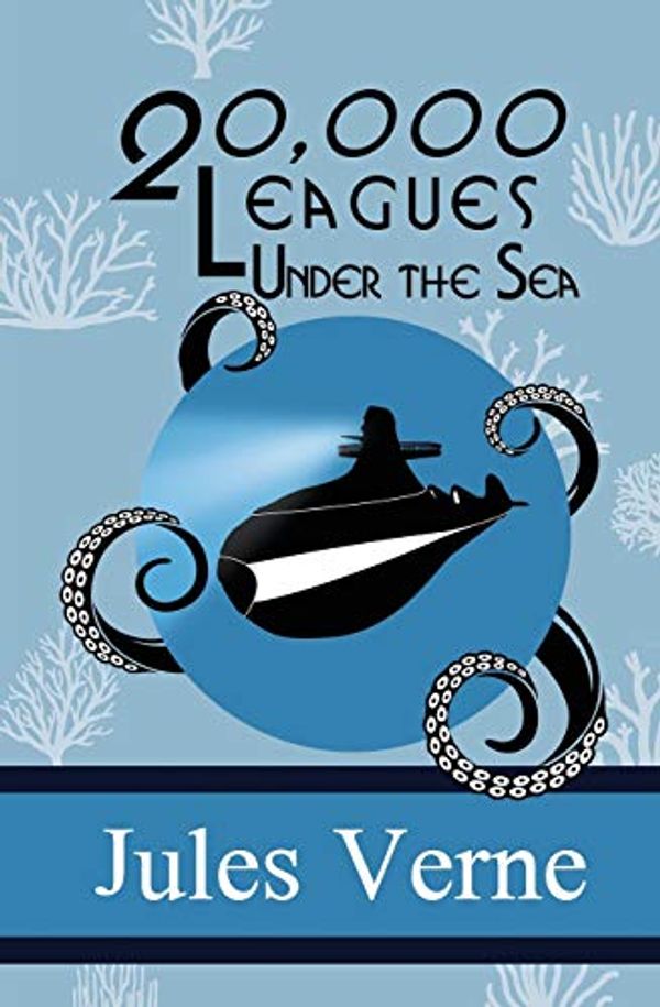 Cover Art for 9780999319499, Twenty Thousand Leagues Under the Sea by Jules Verne