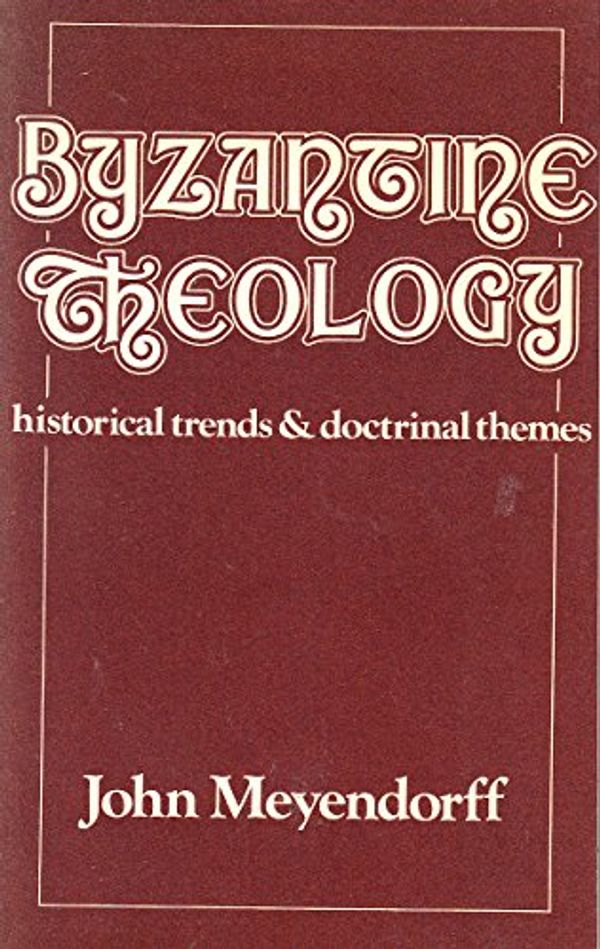 Cover Art for 9780264663067, Byzantine theology: historical trends and doctrinal themes by John Meyendorff