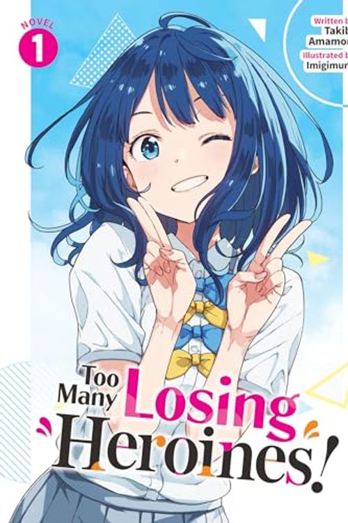 Cover Art for B0CVTQVGDM, Too Many Losing Heroines! (Light Novel) Vol. 1 by Takibi Amamori