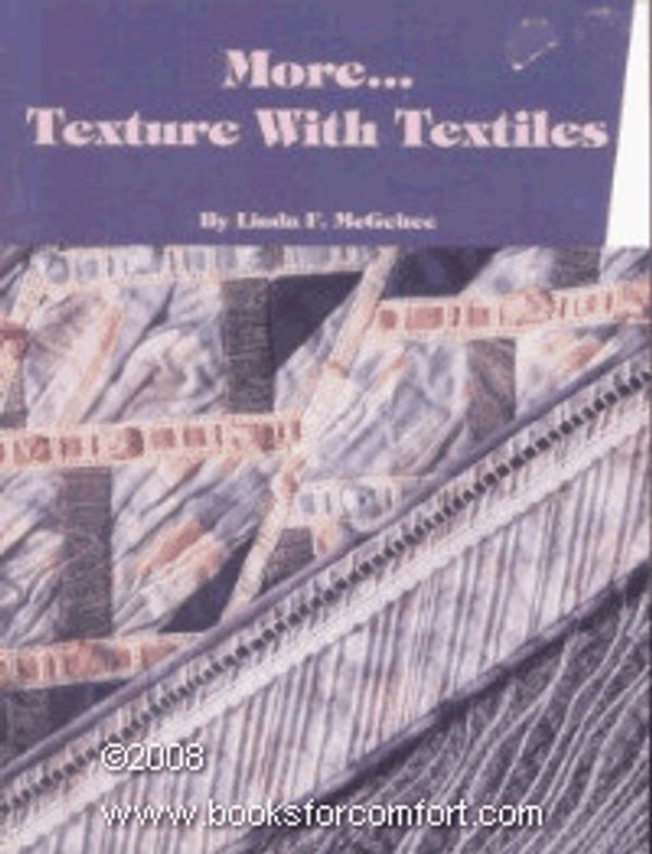 Cover Art for 9780963716002, More Texture with Textiles by Linda F. McGehee