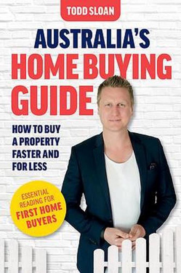 Cover Art for 9780648980490, Australia's Home Buying Guide: How to buy a property faster and for less by Todd Sloan