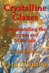 Cover Art for 9781490396354, Crystalline Glazes: Understanding the Process and Materials by Fara Shimbo