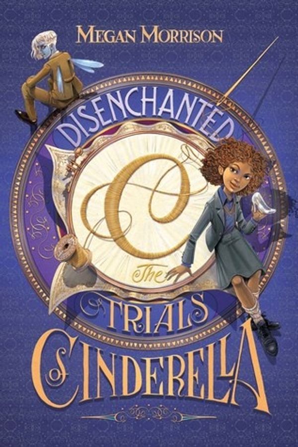 Cover Art for 9780545642712, DisenchantedThe Trials of Cinderella (Tyme #2) by Megan Morrison