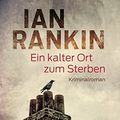 Cover Art for 9783442314614, Ein kalter Ort zum Sterben: Kriminalroman by Ian Rankin