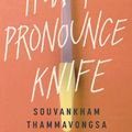 Cover Art for 9781526610461, How to Pronounce Knife by Souvankham Thammavongsa