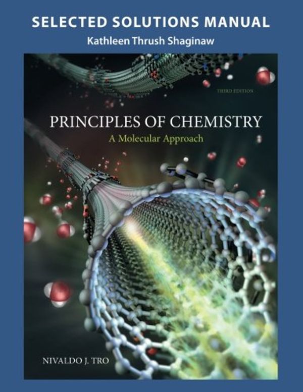 Cover Art for 9780133889413, Selected Solution Manual for Principles of Chemistry: A Molecular Approach by Nivaldo J. Tro