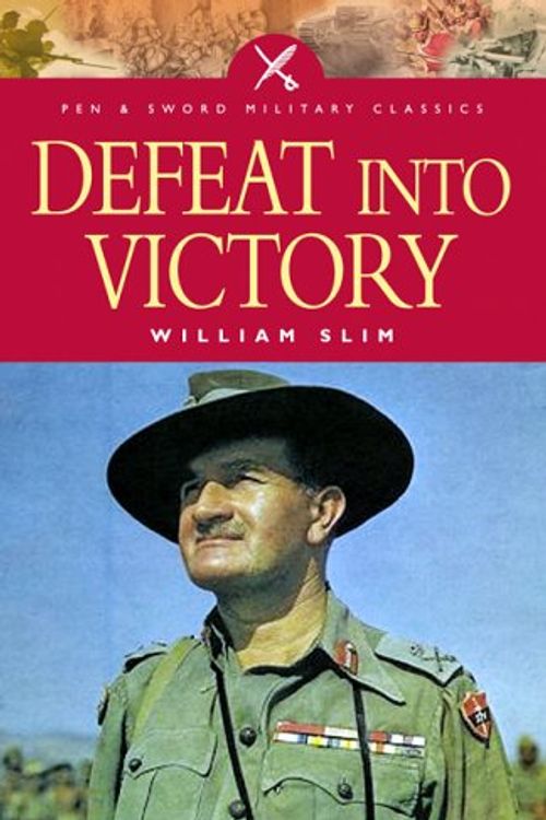 Cover Art for 9781844153060, Defeat into Victory by William Slim