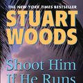 Cover Art for 9780451223609, Shoot Him If He Runs by Stuart Woods