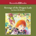 Cover Art for 9781664630420, Revenge of the Dragon Lady by Kate McMullan