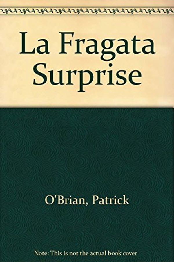 Cover Art for 9789509009134, La Fragata Surprise (Spanish Edition) by Patrick O'Brian