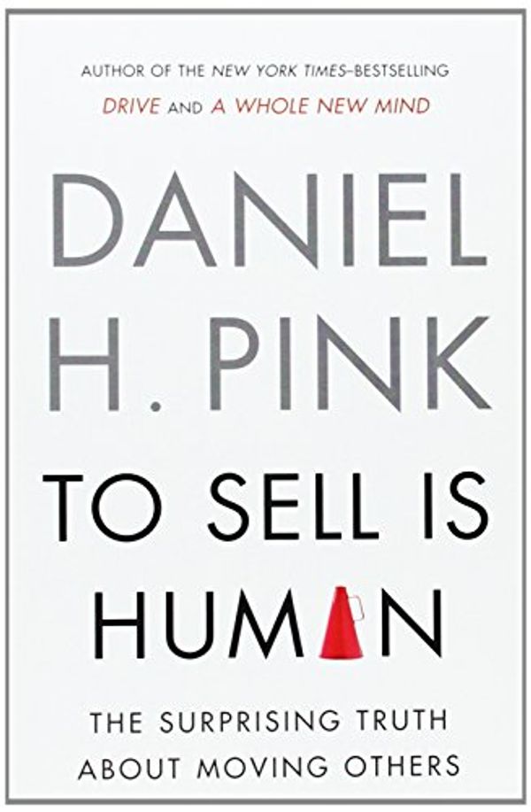 Cover Art for 9781594486289, To Sell Is Human by Daniel H. Pink