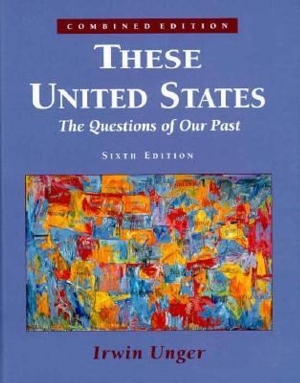 Cover Art for 9780131740792, These United States: The Questions of Our Past by Irwin Unger