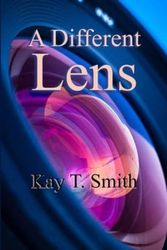 Cover Art for 9781326079000, A Different Lens by Kay T. Smith