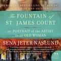 Cover Art for 9780061579509, The Fountain of St. James Court; or, Portrait of the Artist as an Old Woman by Sena Jeter Naslund