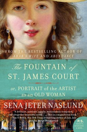 Cover Art for 9780061579509, The Fountain of St. James Court; or, Portrait of the Artist as an Old Woman by Sena Jeter Naslund