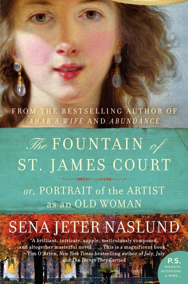 Cover Art for 9780061579509, The Fountain of St. James Court; or, Portrait of the Artist as an Old Woman by Sena Jeter Naslund