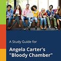 Cover Art for 9781375377386, A Study Guide for Angela Carter's "Bloody Chamber" by Cengage Learning Gale