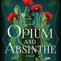 Cover Art for B07Y1Y82HX, Opium and Absinthe: A Novel by Lydia Kang