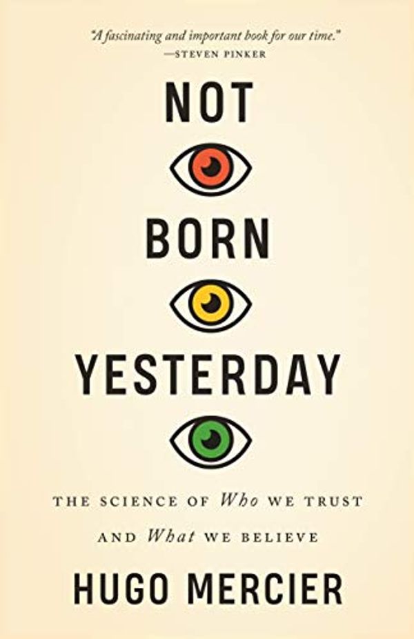 Cover Art for B07W62V5WP, Not Born Yesterday: The Science of Who We Trust and What We Believe by Hugo Mercier