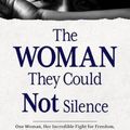 Cover Art for 9781432890223, The Woman They Could Not Silence: One Woman, Her Incredible Fight for Freedom, and the Men Who Tried to Make Her Disappear by Kate Moore