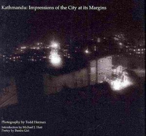 Cover Art for 9780976508618, Kathmandu: Impressions of the City at Its Margins by Todd Herman, Banira Giri