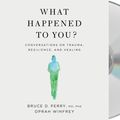 Cover Art for 9781250260659, What Happened to You? by Oprah Winfrey, Dr. Bruce Perry
