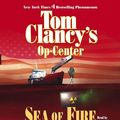 Cover Art for 9780743508346, Tom Clancy's Op-Center Sea of Fire by Tom Clancy
