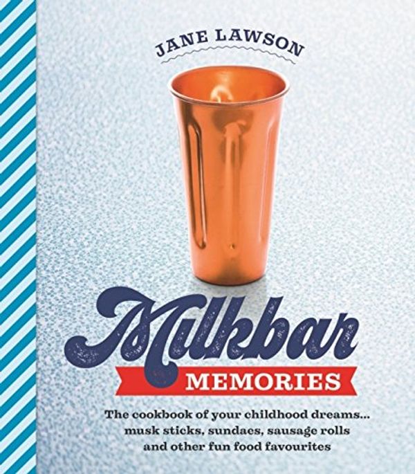 Cover Art for 9781743363195, Milkbar MemoriesThe Cookbook of Your Childhood Dreams...Musk St... by Jane Lawson