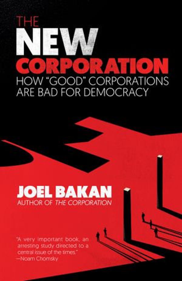 Cover Art for 9781984899736, The New Corporation: How 'Good' Corporations Are Bad for Democracy by Joel Bakan