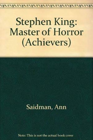 Cover Art for 9780822596233, Stephen King: Master of Horror (Achievers) by Anne Saidman