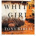 Cover Art for 9780702263057, The White Girl by Tony Birch