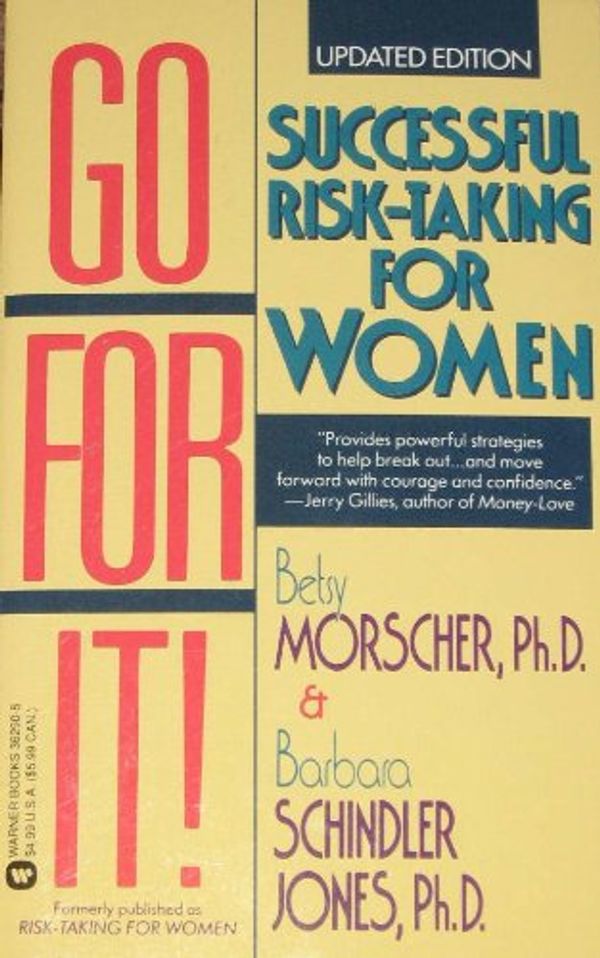 Cover Art for 9780446362900, Go for It: Successful Risk-Tacking for Women by Betsy Morscher