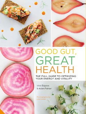 Cover Art for 9781910254929, Gut Gastronomy: Revolutionise Your Eating to Create Great Health by Vicki Edgson