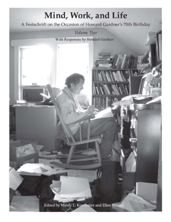 Cover Art for 9781499510942, Mind, Work, and Life: A Festschrift on the Occasion of Howard Gardner's 70th Birthday: 2 by Dr. Howard E. Gardner
