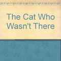 Cover Art for 9780753159323, The Cat Who Wasn't There by Lilian Jackson Braun