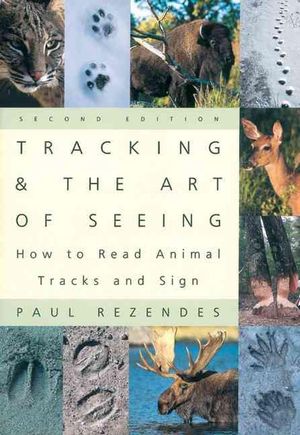 Cover Art for 9780062735249, Tracking and the Art of Seeing, 2nd Edition by Paul Rezendes