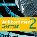 Cover Art for 9781444165203, Willkommen! 2 German Intermediate course by Heiner Schenke